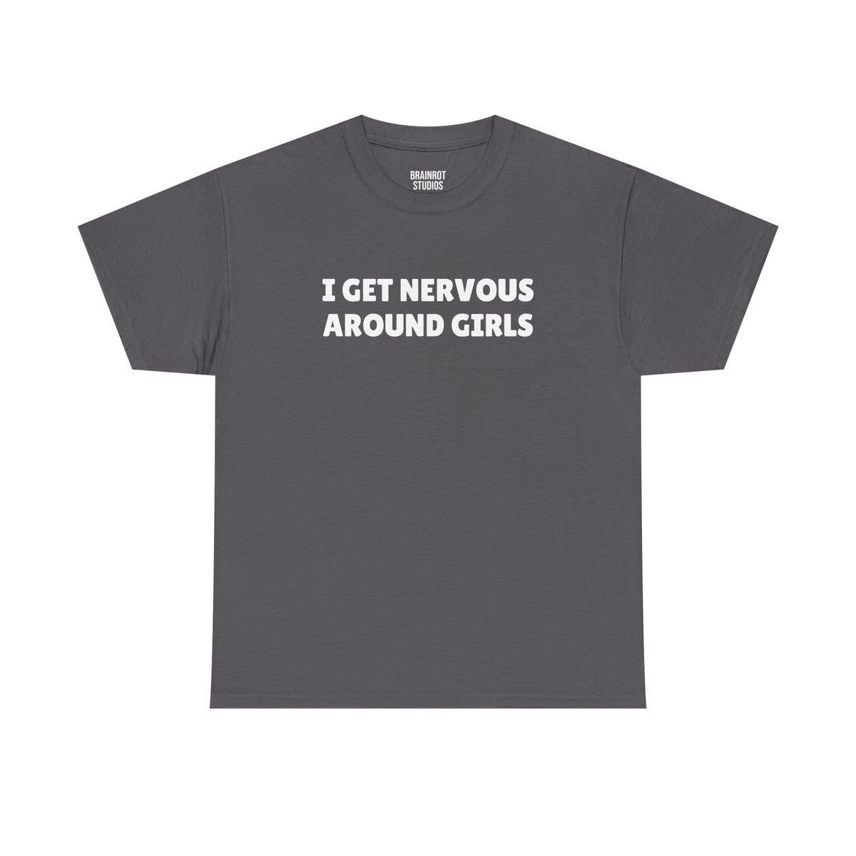 I Get Nervous Around Girls T-Shirt - Charcoal