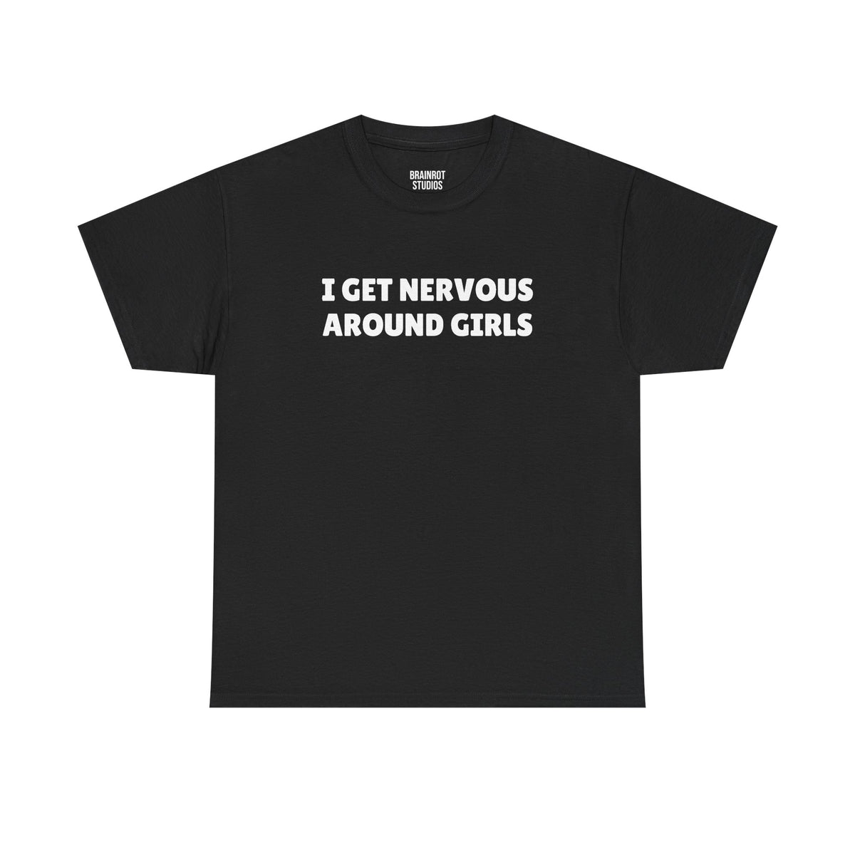 I Get Nervous Around Girls T-Shirt - Black