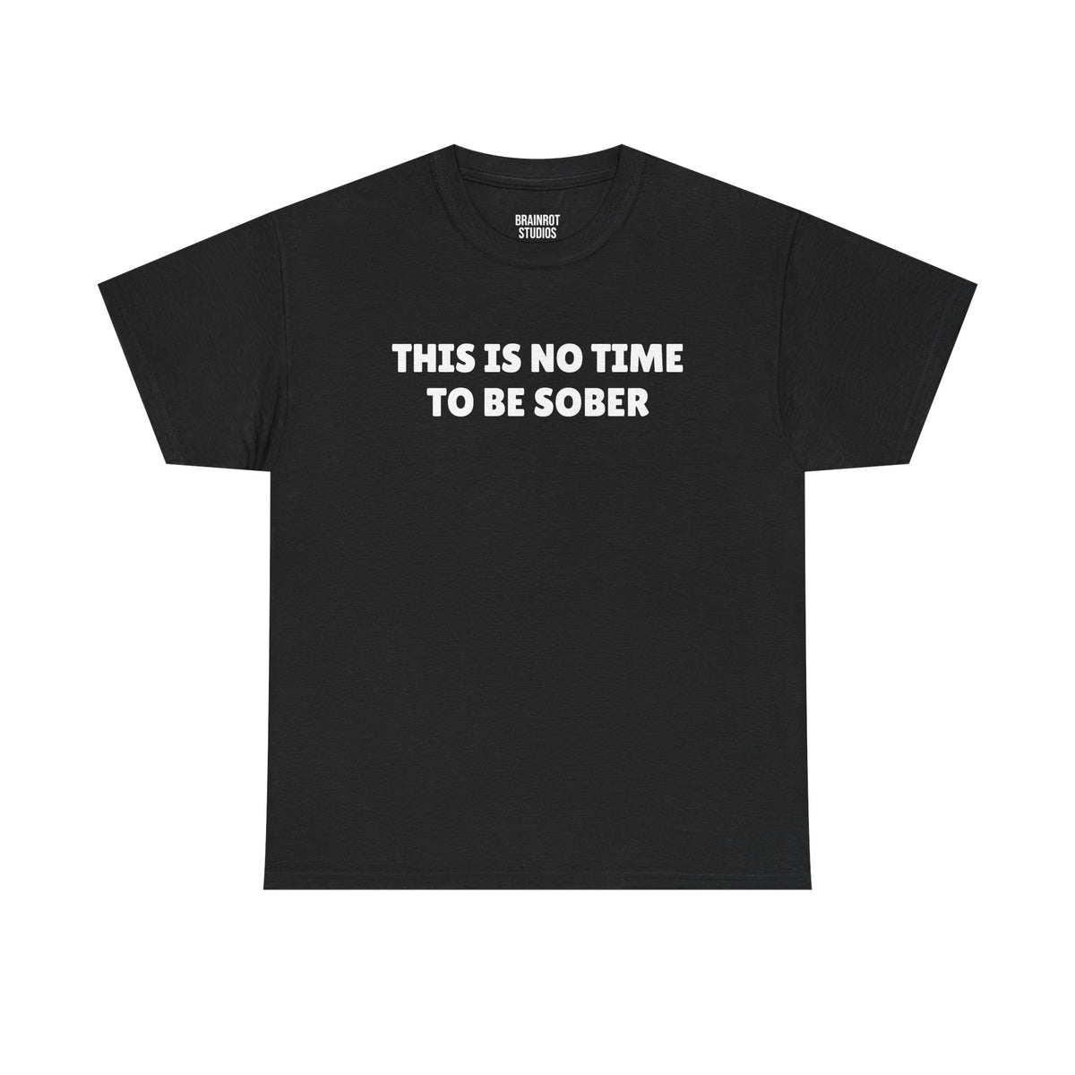 This Is No Time To Be Sober T-Shirt - Black