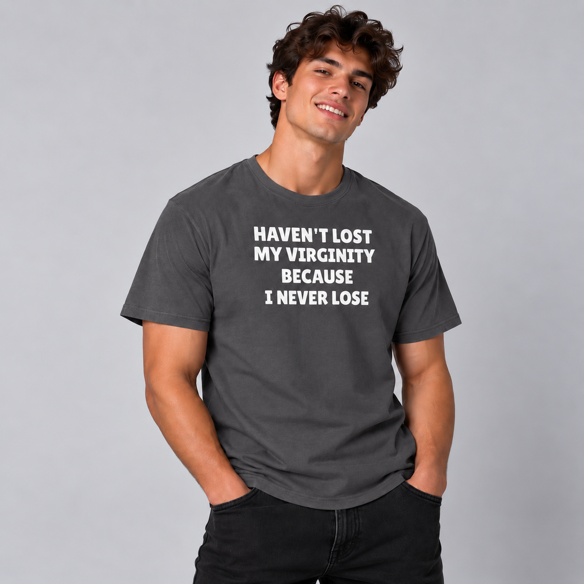 Haven't Lost My Virginity Because I never Lose T-Shirt - Charcoal