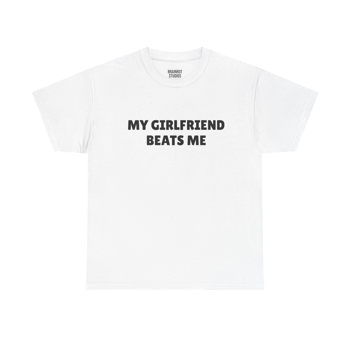 My Girlfriend Beats Me T-Shirt - White