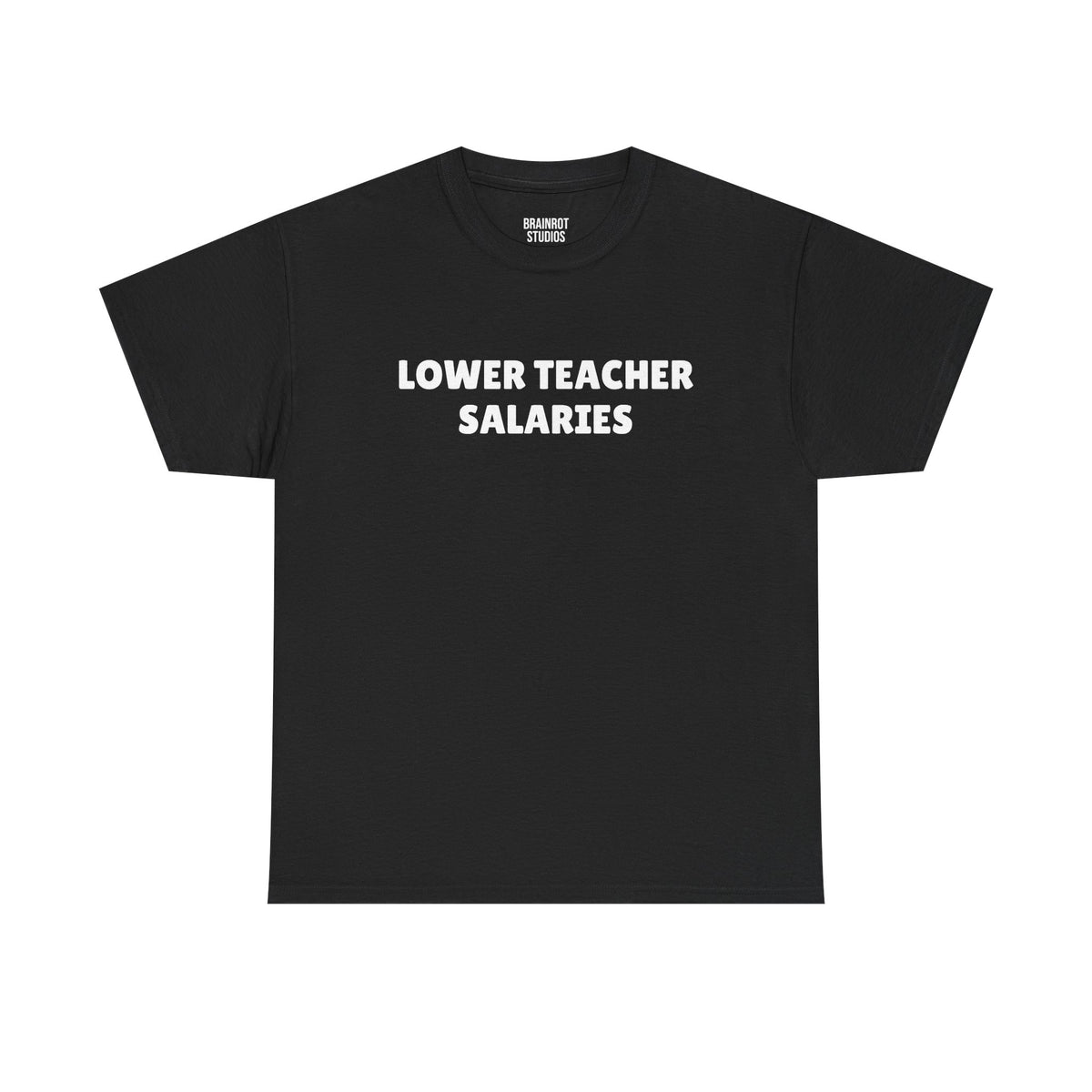 Lower Teacher Salaries T-Shirt - Black
