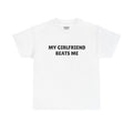 My Girlfriend Beats Me T-Shirt