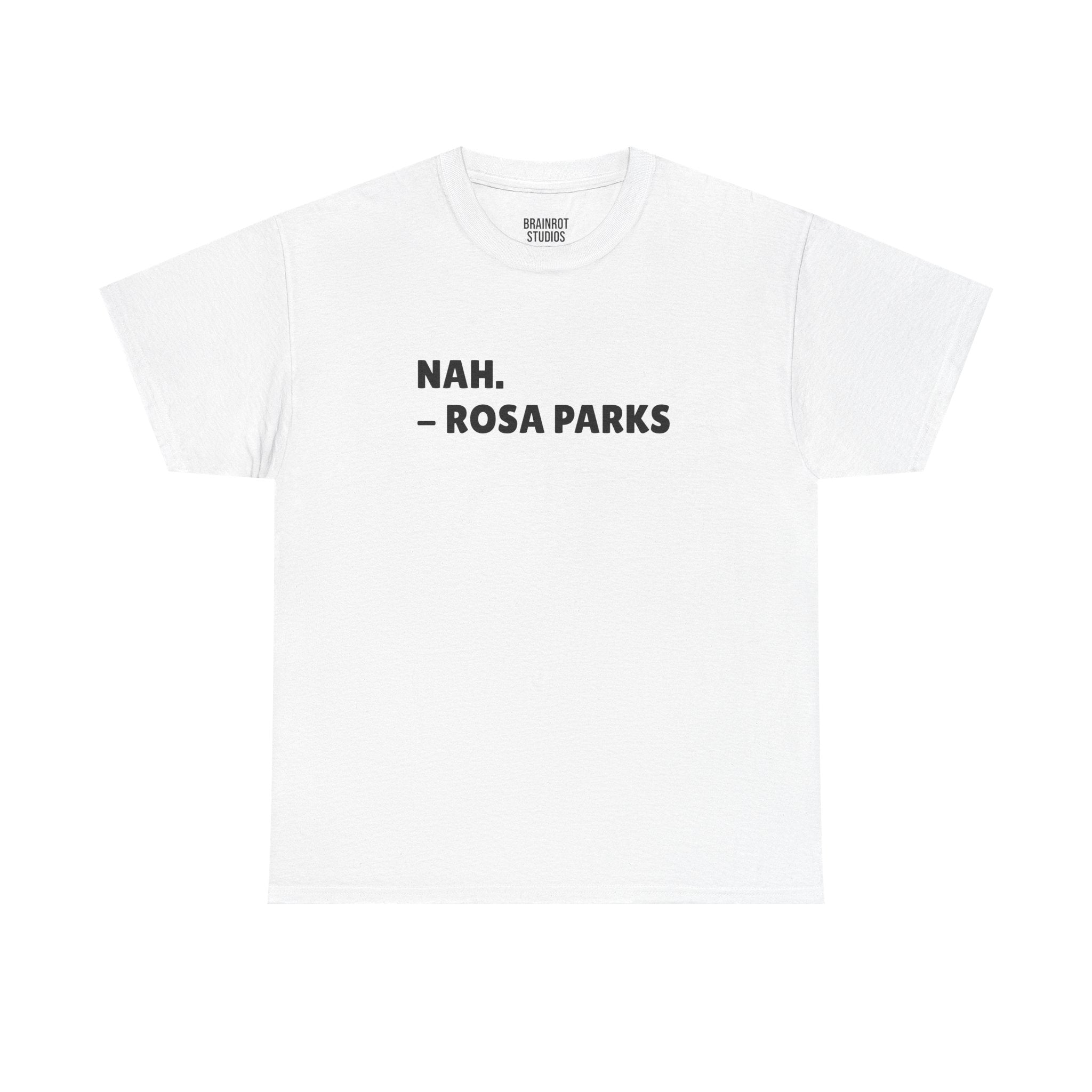 Nah Rosa Parks T-Shirt