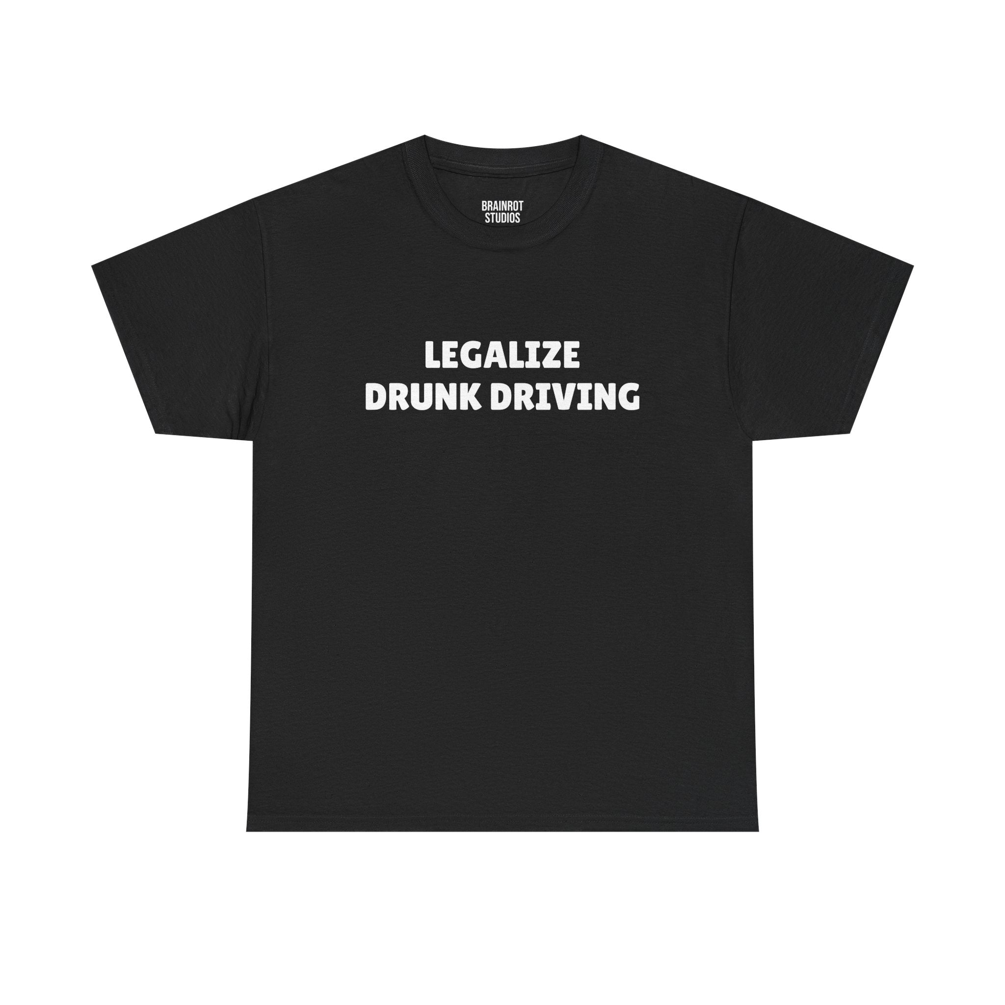 Legalize Drunk Driving T-Shirt