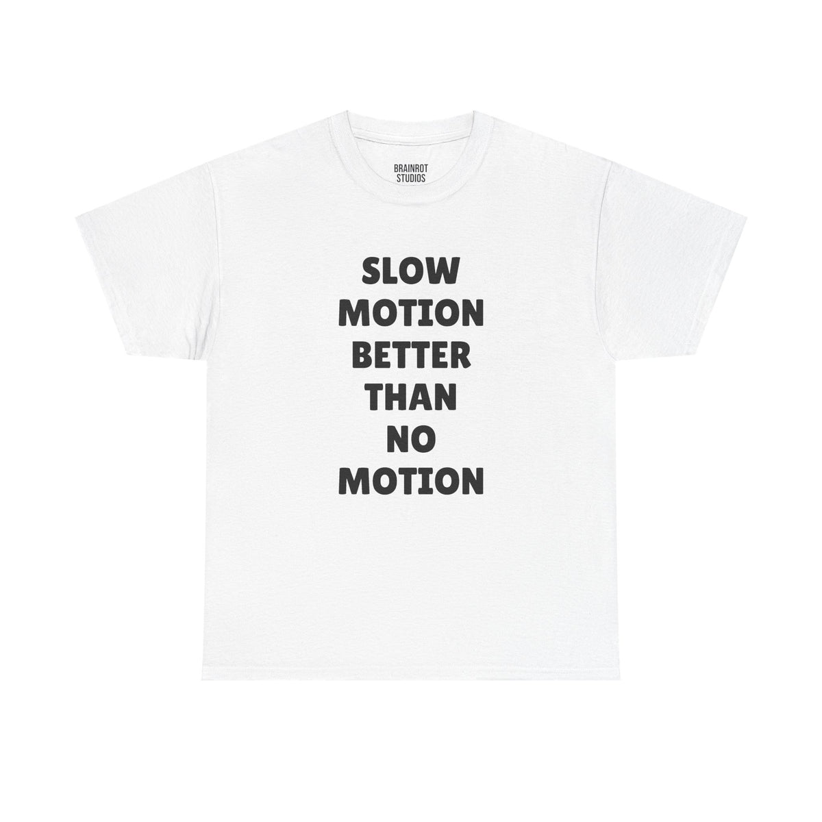 Slow Motion Better Than No Motion T-Shirt - White