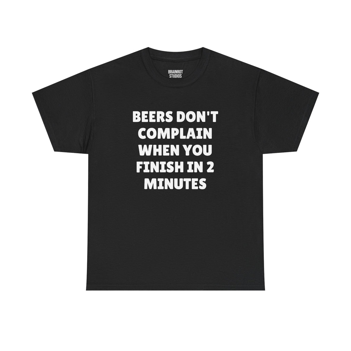 Beers Don't Complain When You Finish In 2 Minutes T-Shirt - Black