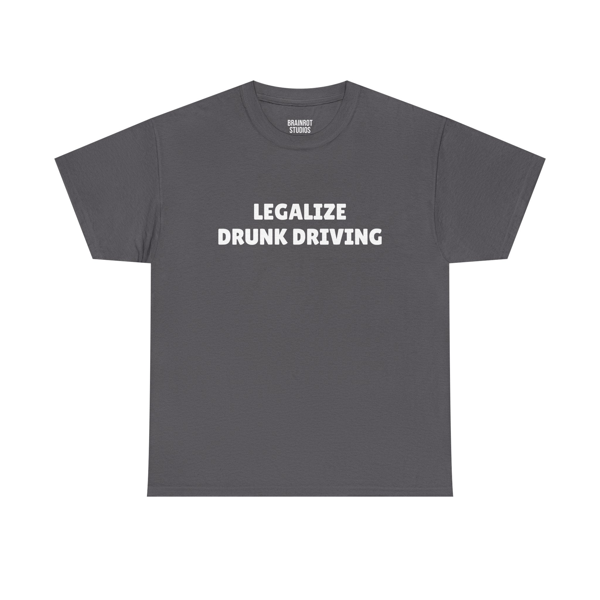 Legalize Drunk Driving T-Shirt