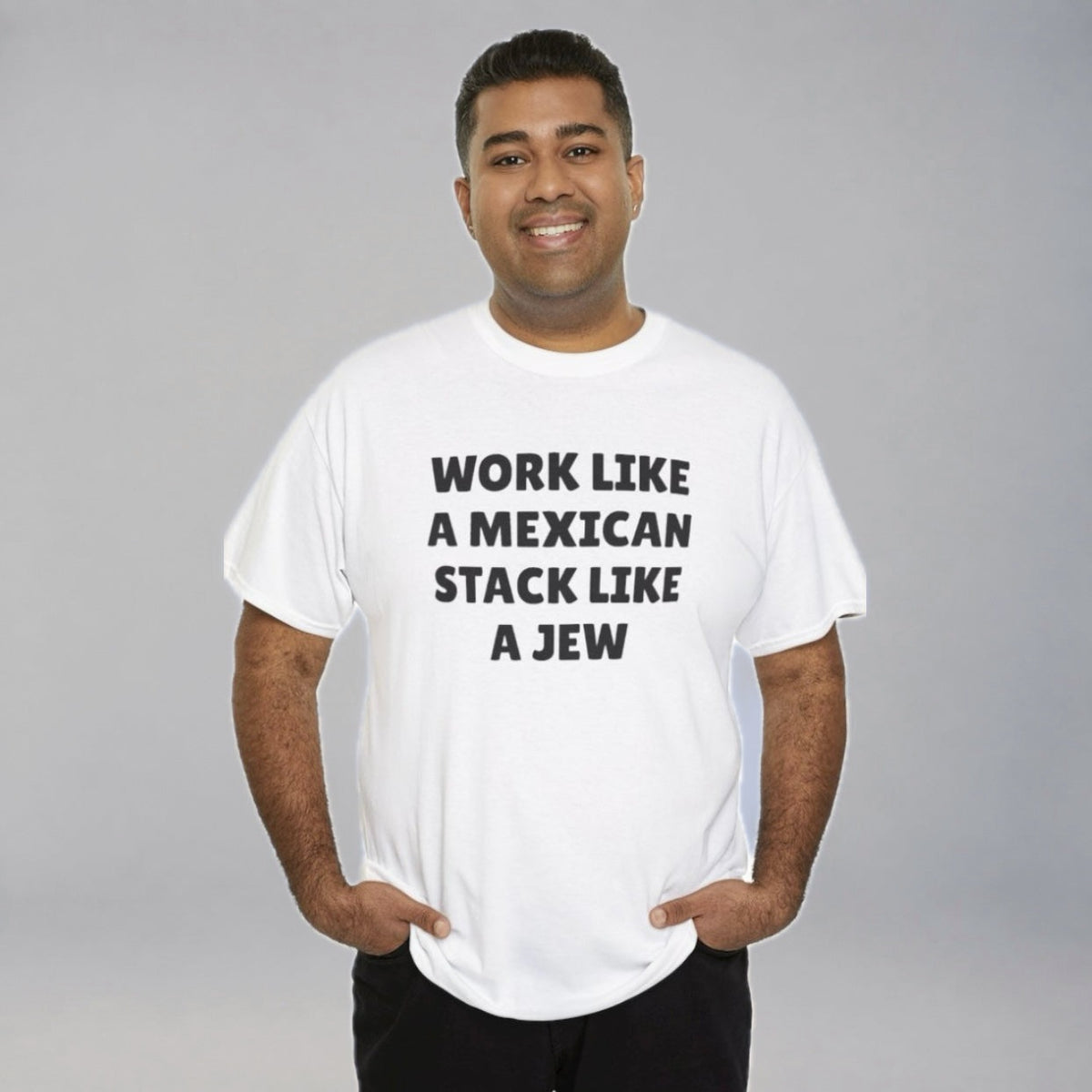 Work Like A Mexican Stack Like a Jew T-Shirt