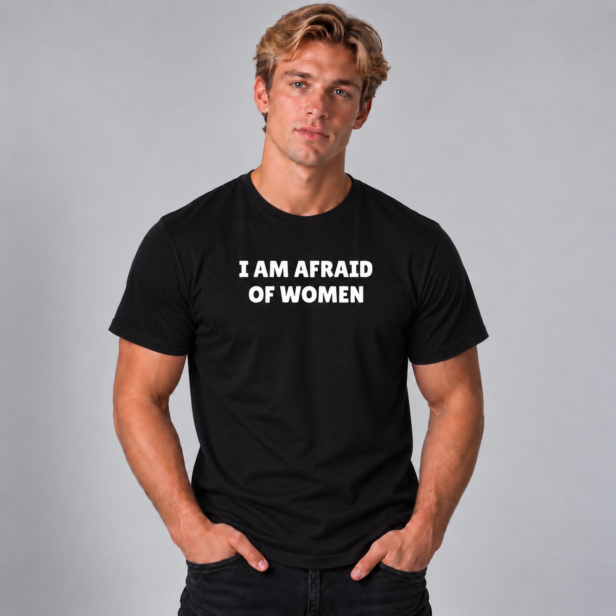 I Am Afraid Of Women T-Shirt - Black
