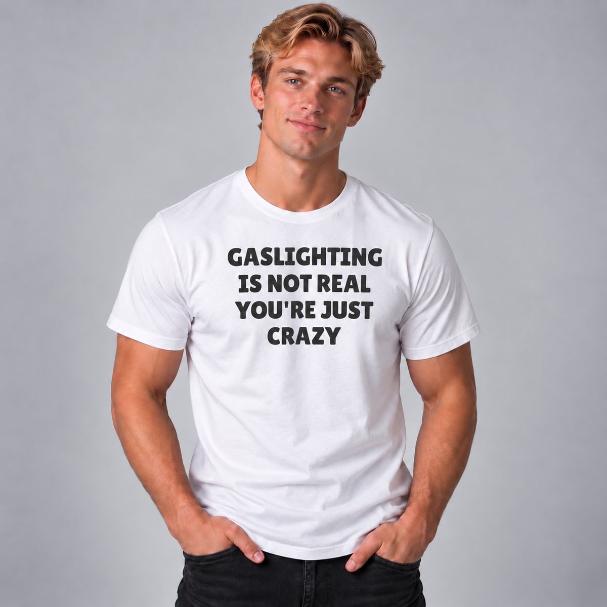 Gaslighting Is Not Real You’re Just Crazy T-Shirt